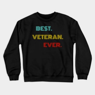 Best Veteran Ever - Nice Birthday Gift Idea Crewneck Sweatshirt